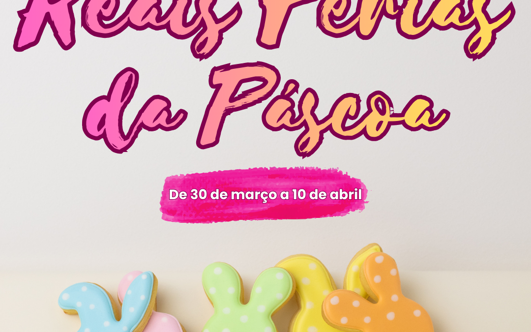 Estão a chegar as Reais Férias da Páscoa!